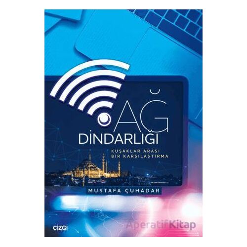 Ağ Dindarlığı - Mustafa Çuhadar - Çizgi Kitabevi Yayınları