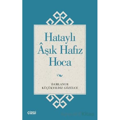 Hataylı Aşık Hafız Hoca - Damlanur Küçükyıldız Gözelce - Çizgi Kitabevi Yayınları