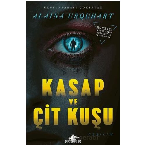 Kasap ve Çit Kuşu - Alaina Urquhart - Pegasus Yayınları