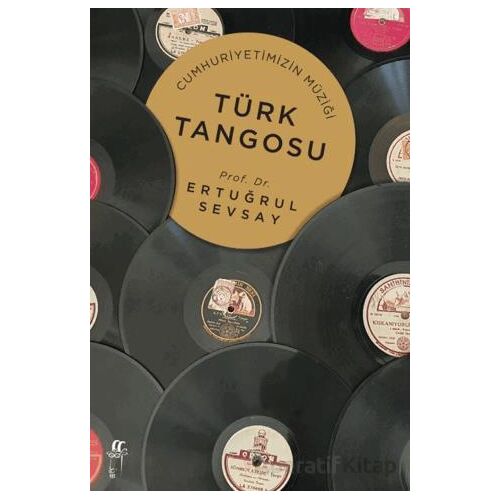 Cumhuriyetimizin Müziği Türk Tangosu - Ertuğrul Sevsay - Oğlak Yayıncılık