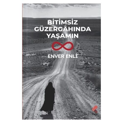 Bitimsiz Güzergahında Yaşamın - Enver Enli - Klaros Yayınları