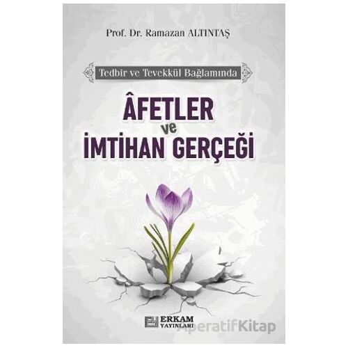 Afetler ve İmtihan Gerçeği - Ramazan Altıntaş - Erkam Yayınları