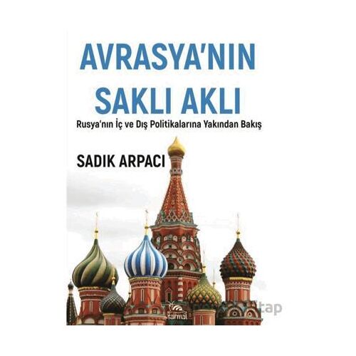 Avrasyanın Saklı Aklı - Sadık Arpacı - Sarmal Kitabevi