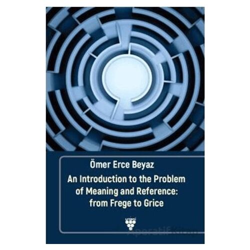 An Introduction to the Problem of Meaning and Reference: From Frege to Grice