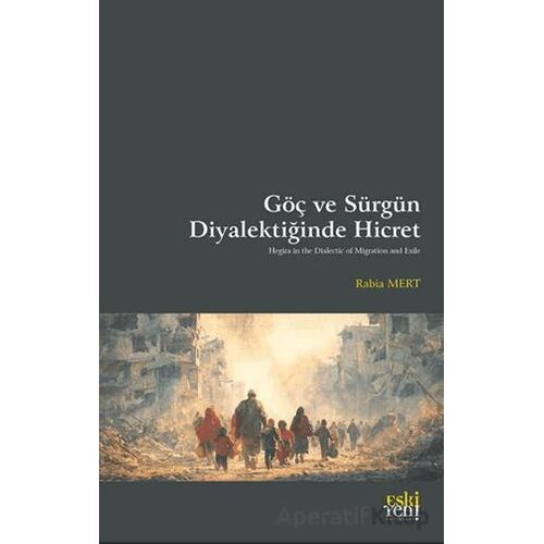 Göç ve Sürgün Diyalektiğinde Hicret - Rabia Mert - Eski Yeni Yayınları