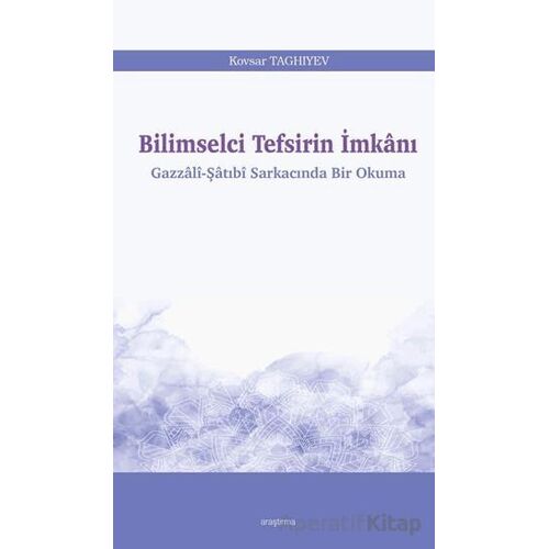 Bilimselci Tefsirin İmkanı - Kovsar Taghiyev - Araştırma Yayınları