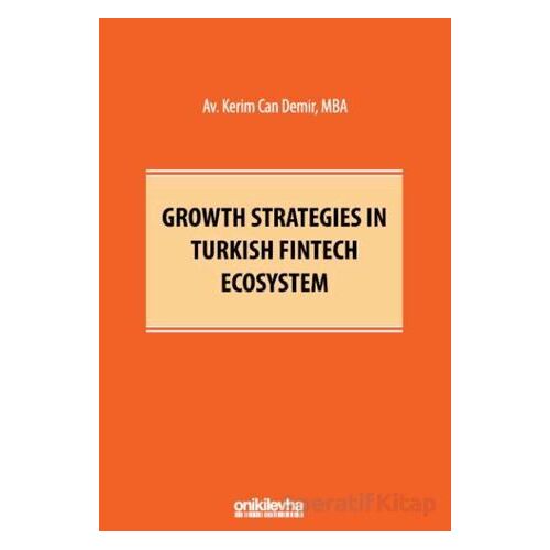 Growth Strategies in Turkish Fintech Ecosystem - Kerim Can Demir - On İki Levha Yayınları