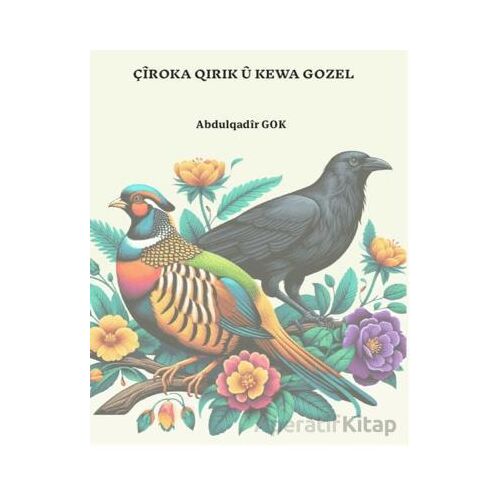 Çîroka Qırık Û Kewa Gozel - Abdulqadir Gok - Sidar Yayınları