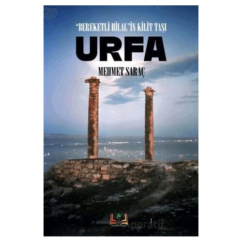 Bereketli Hilal’lin Kilit Taşı Urfa - Mehmet Saraç - Sidar Yayınları
