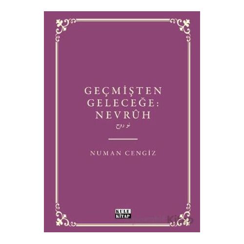 Geçmişten Geleceğe Nevruh - Numan Cengiz - Kule Kitap