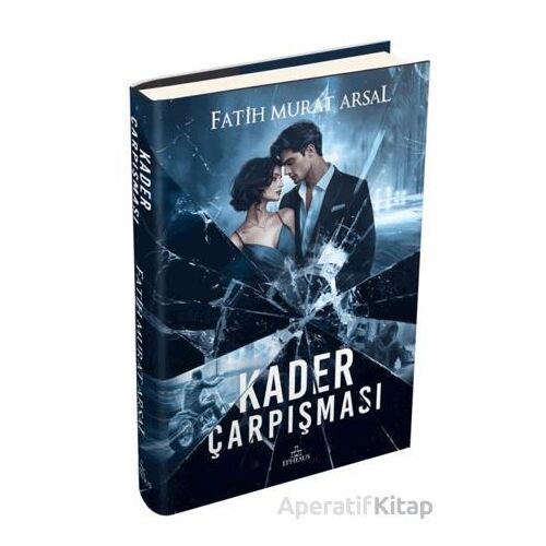 Kader Çarpışması - Fatih Murat Arsal - Ephesus Yayınları