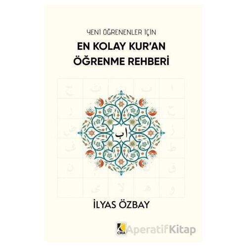 En Kolay Kur’an Öğrenme Rehberi - İlyas Özbay - Çıra Yayınları