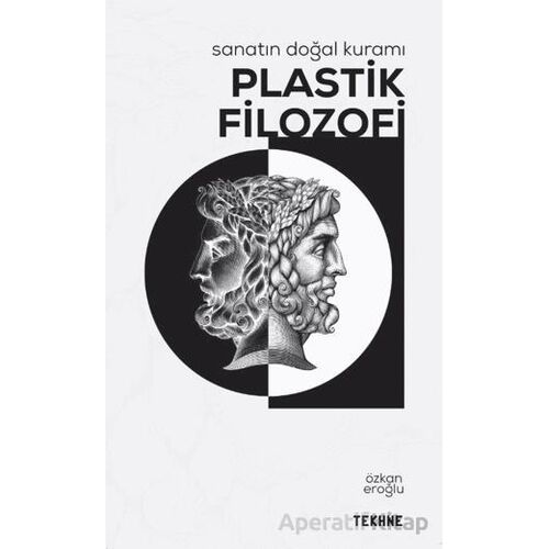 Sanatın Doğal Kuramı: Plastik Filozofi - Özkan Eroğlu - Tekhne Yayınları