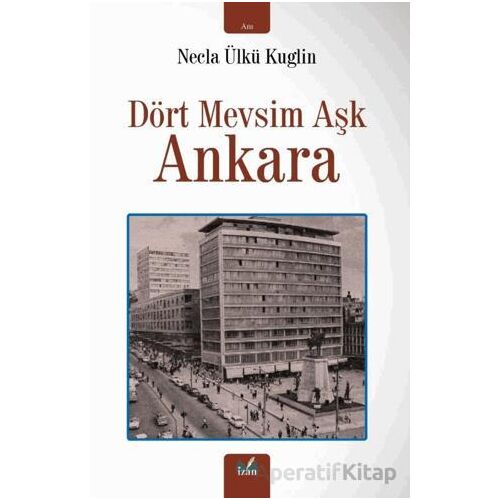 Dört Mevsim Aşk Ankara - Necla Ülkü Kuglin - İzan Yayıncılık
