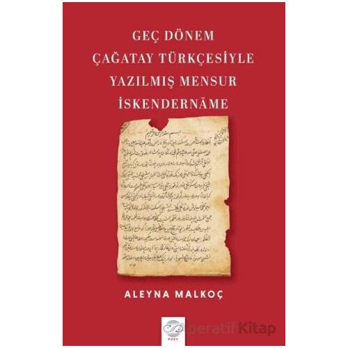 Geç Dönem Çağatay Türkçesiyle Yazılmış Mensur İskendername - Aleyna Malkoç - Post Yayınevi