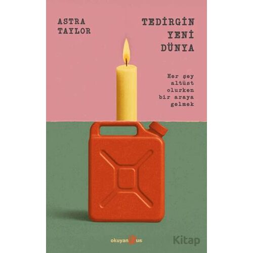 Tedirgin Yeni Dünya - Astra Taylor - Okuyan Us Yayınları