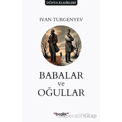 Babalar ve Oğullar - Ivan Turgenyev - Başlık Yayınları