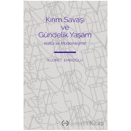 Kırım Savaşı ve Gündelik Yaşam - Kudret Emiroğlu - Islık Yayınları