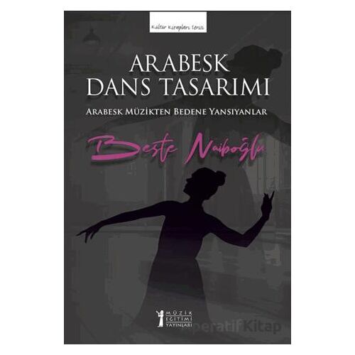 Arabesk Dans Tasarımı - Beste Naiboğlu - Müzik Eğitimi Yayınları