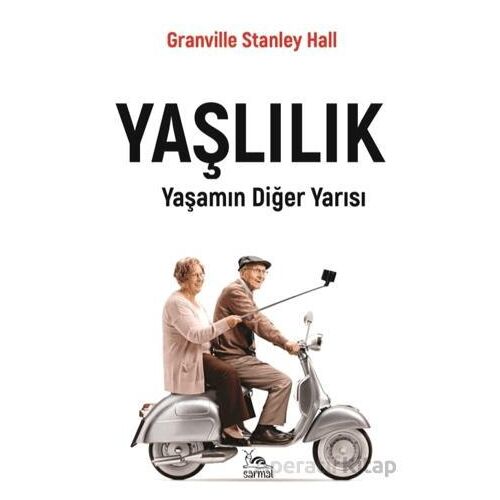 Yaşlılık - G. Stanley Hall - Sarmal Kitabevi