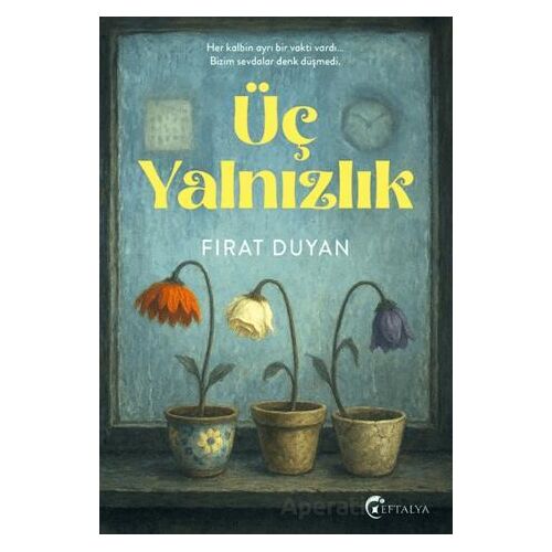 Üç Yalnızlık - Fırat Duyan - Eftalya Kitap