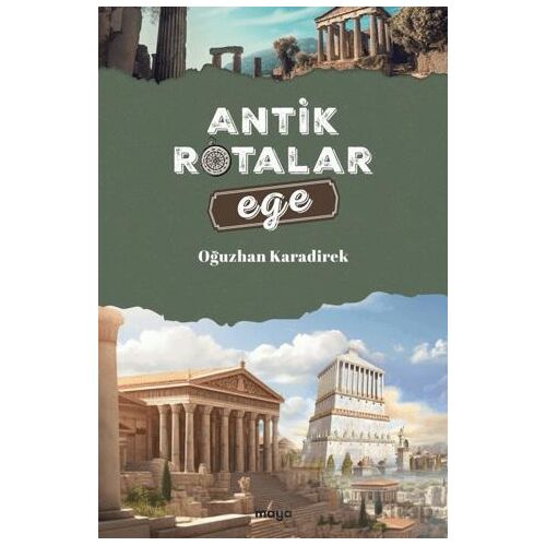 Antik Rotalar - Ege - Oğuzhan Karadirek - Maya Kitap
