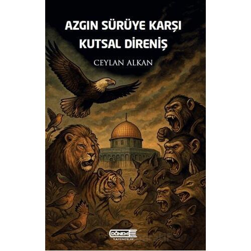 Azgın Sürüye Karşı Kutsal Direniş - Ceylan Alkan - Dönem Yayıncılık