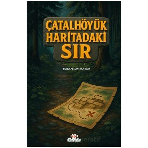 Çatalhöyük Haritadaki Sır - Hasan Bayraktar - Mosquito Yayınları