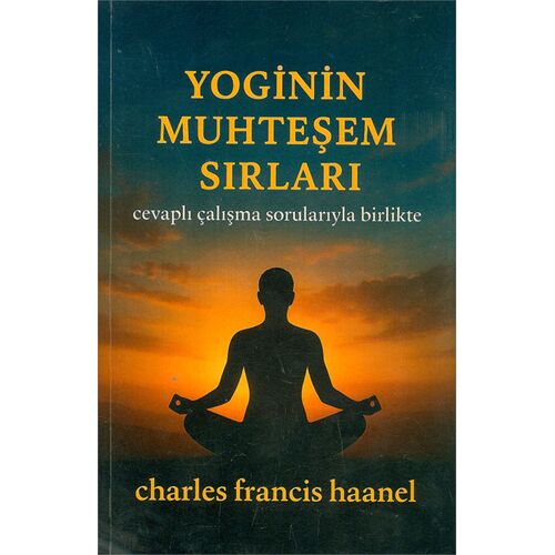 Yoginin Muhteşem Sırları - Charles Francis Haanel - Tudor Kitap