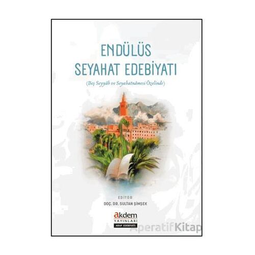 Endülüs Seyahat Edebiyatı - Kolektif - Akdem Yayınları