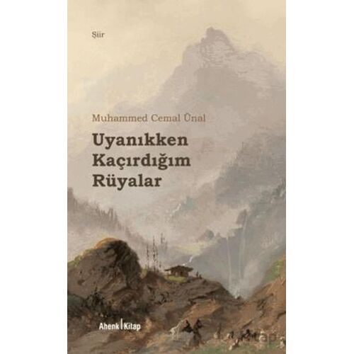 Uyanıkken Kaçırdığım Rüyalar - Muhammed Cemal Ünal - Ahenk Kitap
