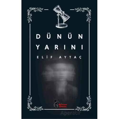 Dünün Yarını - Elif Aytaç - Öğretmen Yazarlar