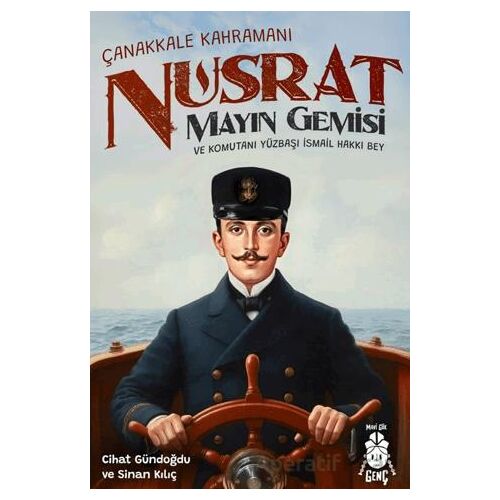 Çanakkale Kahramanı Nusrat Mayın Gemisi ve Komutanı Yüzbaşı İsmail Hakkı Bey
