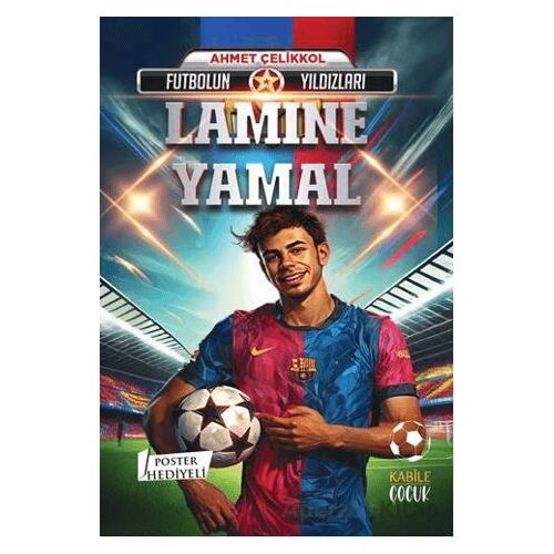 Futbolun Yıldızları Lamine Yamal (Poster Hediyeli) - Ahmet Çelikkol - Kabile Çocuk