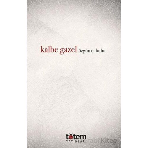 Kalbe Gazel - Özgün E. Bulut - Totem Yayıncılık