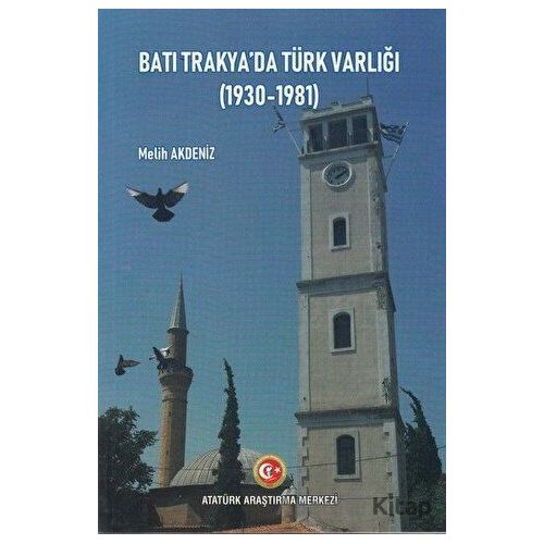 Batı Trakyada Türk Varlığı (1930-1981) - Melih Akdeniz - Atatürk Araştırma Merkezi