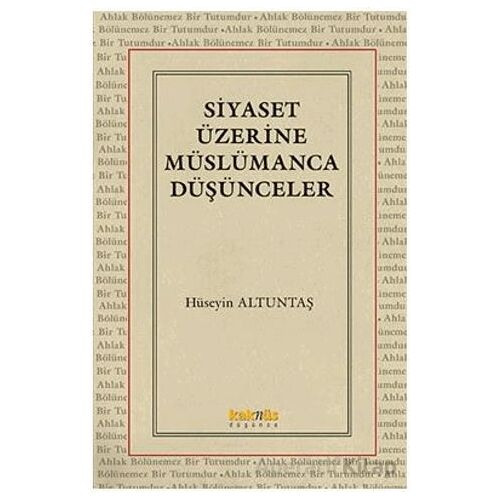 Siyaset Üzerine Müslümanca Düşünceler - Hüseyin Altuntaş - Kaknüs Yayınları