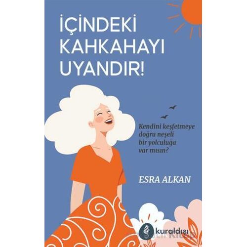 İçindeki Kahkahayı Uyandır - Esra Alkan - Kuraldışı Yayınevi