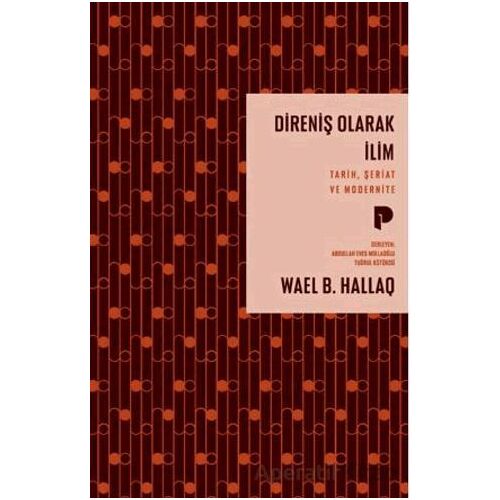 Direniş Olarak İlim - Wael B. Hallaq - Pınar Yayınları