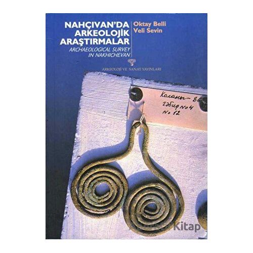 Nahçıvanda Arkeolojik Araştırmalar - Oktay Belli - Arkeoloji ve Sanat Yayınları