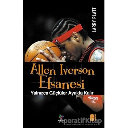 Allen Iverson Efsanesi - Larry Platt - Mavi Ağaç Yayınları