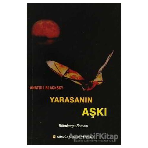 Yarasanın Aşkı - Anatoli Blacksky - Gündüz Kitabevi Yayınları