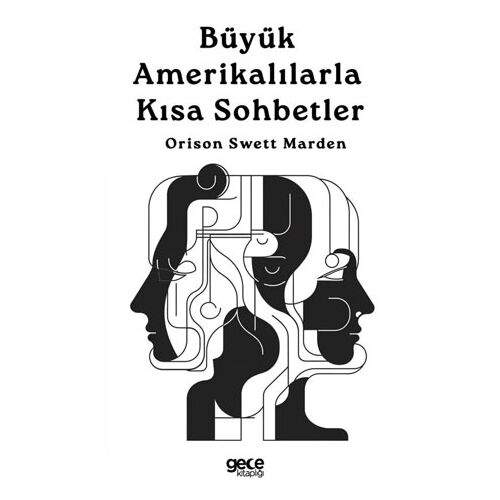 Büyük Amerikalılarla Kısa Sohbetler - Orison Swett Marden - Gece Kitaplığı