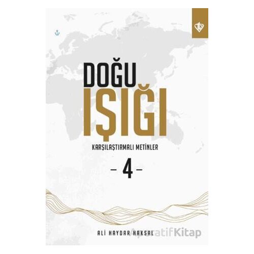 Doğu Işığı 4 - Karşılaştırmalı Metinler - Ali Haydar Haksal - Türkiye Diyanet Vakfı Yayınları
