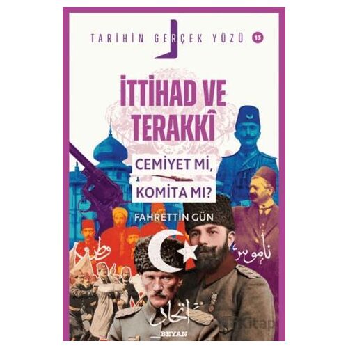 İttihat ve Terakki; Cemiyet mi, Komita mı? - Fahrettin Gün - Beyan Yayınları