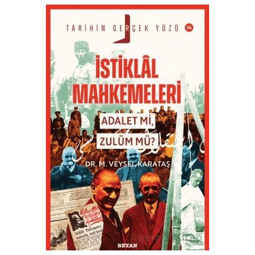 İstiklal Mahkemeleri; Adalet mi, Zulüm mü? - M. Veysel Karataş - Beyan Yayınları