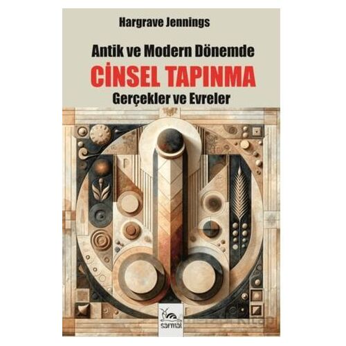 Antik ve Modern Dönemde Cinsel Tapınma - Hargrave Jennings - Sarmal Kitabevi