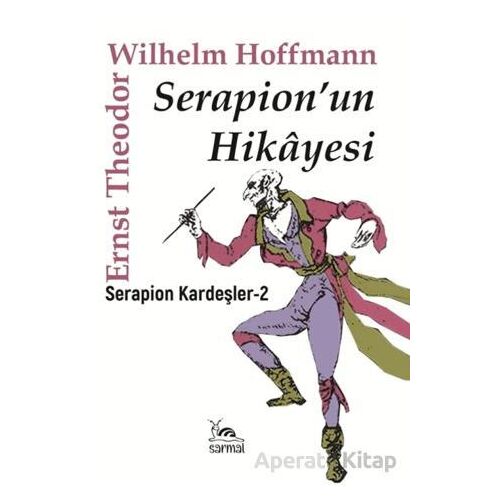 Serapionun Hikayesi - Ernst Theodor Wilhelm Hoffmann - Sarmal Kitabevi