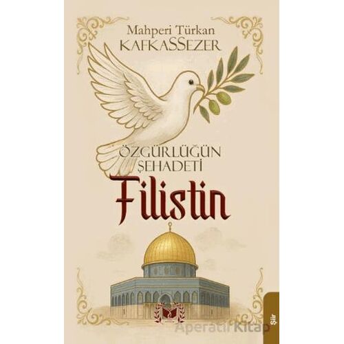 Özgürlüğün Şehadeti Filistin - Mahperi Türkan Kafkassezer - Ateş Yayınları