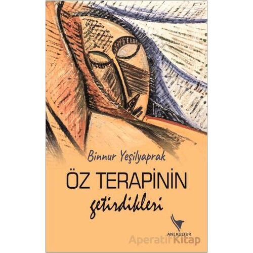 Öz Terapinin Getirdikleri - Binnur Yeşilyaprak - Anı Yayıncılık